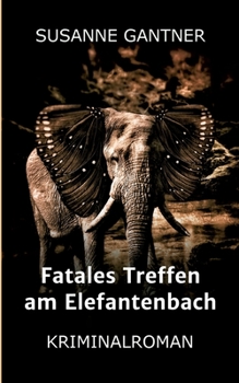 Paperback Fatales Treffen am Elefantenbach: Kriminalroman [German] Book