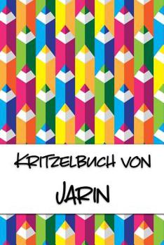 Kritzelbuch von Jarin: Kritzel- und Malbuch mit leeren Seiten f�r deinen personalisierten Vornamen