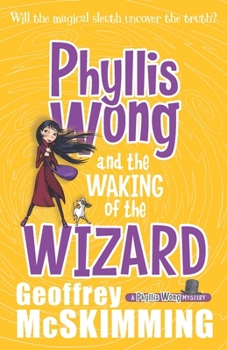 Phyllis Wong and the Waking of the Wizard: A Phyllis Wong Mystery - Book #3 of the Phyllis Wong