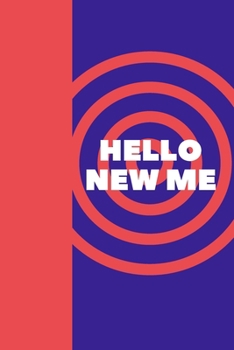 Hello New Me - NO EXCUSES: Journal Health and Fitness Planner Workout Log, Workout Exercise Notebook, fitness tracker, weight loss tracker (120 pages, 6x9 in)