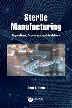 Paperback Sterile Manufacturing: Regulations, Processes, and Guidelines Book