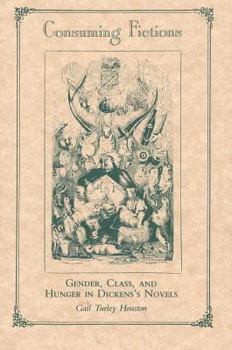 Hardcover Consuming Fictions: Gender, Class and Hunger in Dickens's Novels Book