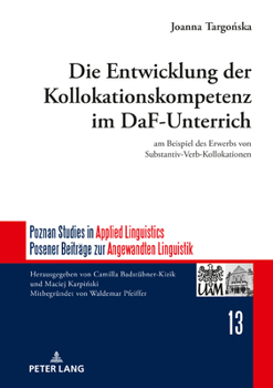 Hardcover Die Entwicklung der Kollokationskompetenz im DaF-Unterricht: am Beispiel des Erwerbs von Substantiv-Verb-Kollokationen [German] Book