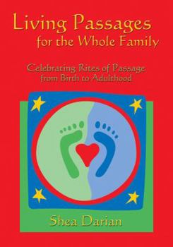 Hardcover Living Passages for the Whole Family: Celebrating Rites of Passage from Birth to Adulthood Book