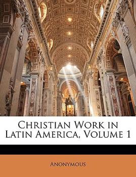 Paperback Christian Work in Latin America, Volume 1 Book