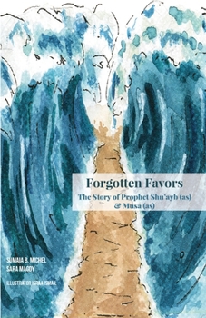 Paperback Forgotten Favors: The Story of Shu'ayb (as) and Musa (as) Book