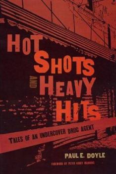 Hardcover Hot Shots and Heavy Hits: Tales of an Undercover Drug Agent Book