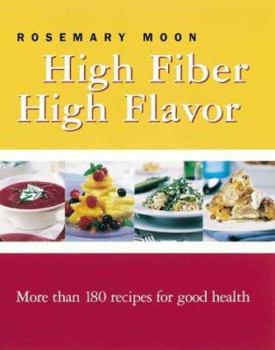 Paperback High Fiber, High Flavor: More Than 180 Recipes for Good Health Book