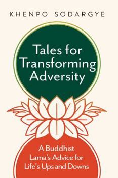 Paperback Tales for Transforming Adversity: A Buddhist Lama's Advice for Life's Ups and Downs Book