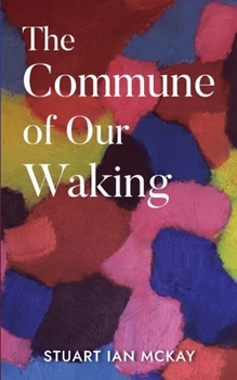 Paperback The Commune of Our Waking Book