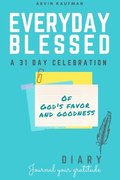 Paperback Everyday Blessed Devotional and Journal: A 31 day celebration of God's favor and goodness Book