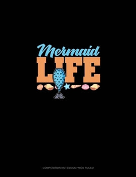 Mermaid Life: Composition Notebook: Wide Ruled