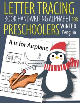 Letter Tracing Book Handwriting Alphabet for Preschoolers Winter Penguin: Letter Tracing Book Practice for Kids Ages 3+ Alphabet Writing Practice Handwriting Workbook Kindergarten toddler Winter Pengu