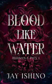 Blood Like Water - Book #1 of the Hunters & Prey