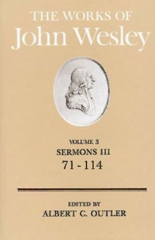 Hardcover The Works of John Wesley Volume 3: Sermons III (71-114) Book