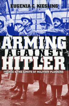 Paperback Arming Against Hitler: France and the Limits of Military Planning Book