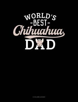 Paperback World's Best Chihuahua Dad: 8 Column Ledger Book