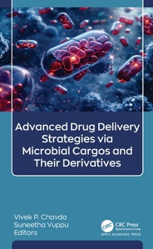 Hardcover Advanced Drug Delivery Strategies Via Microbial Cargos and Their Derivatives Book
