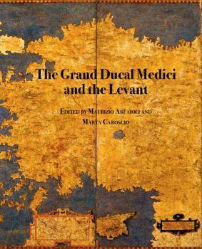 Hardcover The Grand Ducal Medici and the Levant [Italian] Book