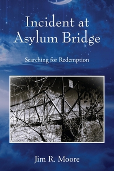 Paperback Incident at Asylum Bridge: Searching for Redemption Book