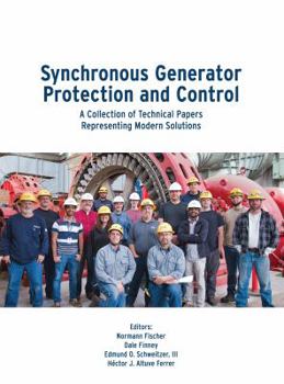 Hardcover Synchronous Generator Protection and Control: A Collection of Technical Papers Representing Modern Solutions Book