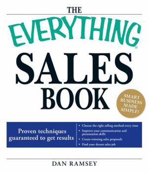 Paperback The Everything Sales Book: Proven Techniques Guaranteed to Get Results Book