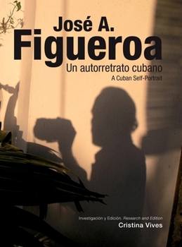 Hardcover Jos? A. Figueroa: A Cuban Self-Portrait Book