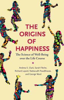 Hardcover The Origins of Happiness: The Science of Well-Being Over the Life Course Book