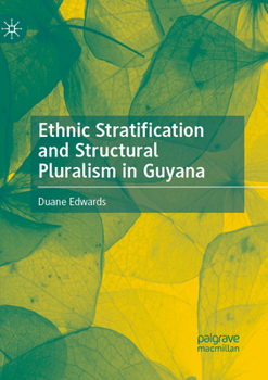 Paperback Ethnic Stratification and Structural Pluralism in Guyana Book