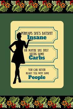 Perhaps She's Batshit Insane Or Maybe She Just Needs Some Carbs: Funny Keto Low Carb Diet Quote Cooking Gift - BLANK RECIPE BOOK, 114 pages, 6" x 9"