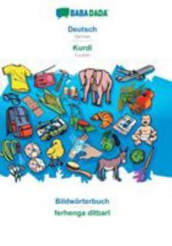 Paperback Deutsch - Kurdî, Bildwörterbuch: BABADADA German - Kurdish, visual dictionary [German] Book