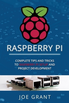 Paperback Raspberry Pi: Complete Tips and Tricks to Raspberry Pi Setup and Project Development Book