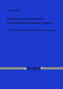 Paperback Numerical Analysis of Nonlinear Partial Differential-Algebraic Equations: A Coupled and an Abstract Systems Approach Book