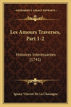 Paperback Les Amours Traverses, Part 1-2: Histoires Interessantes (1741) [French] Book