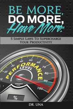 Paperback Be More, Do More, Have More: 5 Simple Laws to Supercharge Your Productivity Book