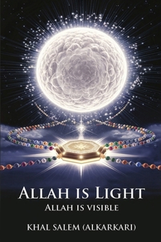 ALLAH IS LIGHT ALLAH IS VISIBLE