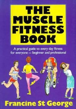 Paperback The Muscle Fitness Book: A Practical Guide to Every Day Fitness for Everyone-Beginner and Professional Book