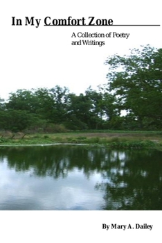 Paperback In My Comfort Zone: A Collection of Poetry and Writings by Mary A. Dailey Book