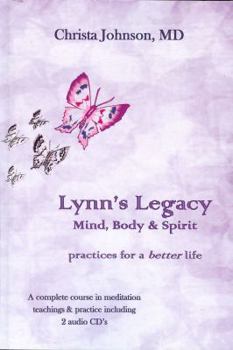 Paperback Lynn's Legacy: Mind, Body & Spirit Practices for a Better Life Book