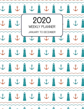 Paperback 2020 Weekly Planner January to December: Dated Weekly Planner With To Do Notes & Inspirational Quotes - Teal Lighthouse And Anchor Book
