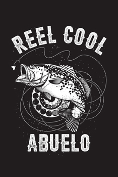 Reel Cool Abuelo: Fishing Log Book, 120 Pages, 6x9in, Matte Cover