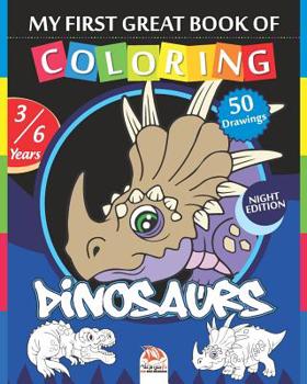 My first great book - coloring Dinosaurs - Night edition: Coloring Book For Children 3 to 6 Years - 50 Drawings