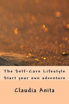 Paperback The Self-Care Lifestyle: Start your own adventure Book