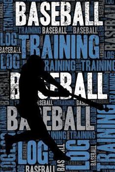 Baseball Training Log and Diary: Baseball Training Journal and Book For Player and Coach - Baseball Notebook Tracker