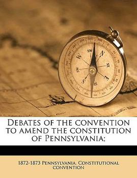 Paperback Debates of the Convention to Amend the Constitution of Pennsylvania; Volume 4 Book