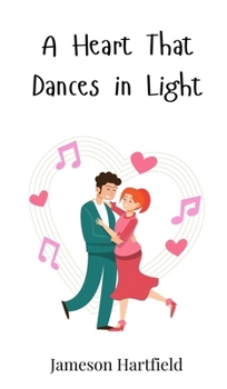 Hardcover A Heart That Dances in Light Book