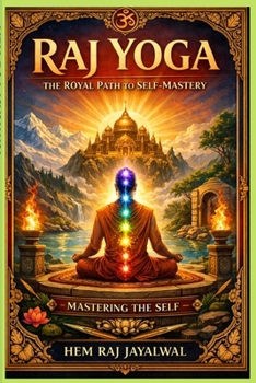 RAJ YOGA: THE ROYAL PATH TO SELF-MASTERY