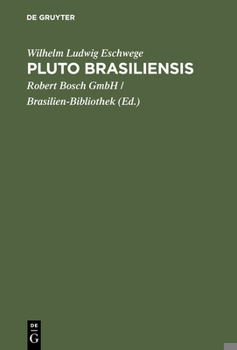 Hardcover Pluto Brasiliensis: Eine Reihe Von Abhandlungen Über Brasiliens Gold-, Diamanten- Und Anderen Mineralischen Reichthum, Über Die Geschichte Seiner Entd [German] Book