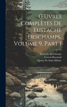 Hardcover OEuvres Complètes De Eustache Deschamps, Volume 9, part 1 [French] Book