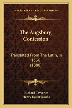 Paperback The Augsburg Confession: Translated From The Latin, In 1536 (1888) Book